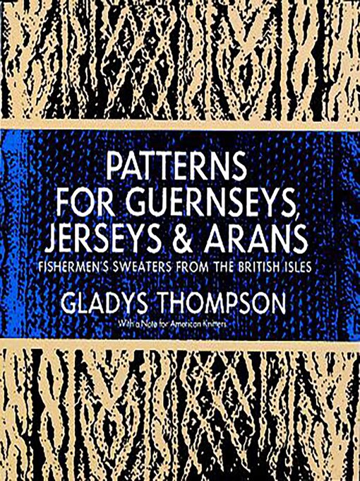 Title details for Patterns for Guernseys, Jerseys & Arans by Gladys Thompson - Available